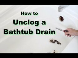 How to Unclog a Bathtub Drain – The Right Way